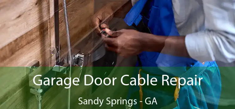  Garage Door Cable Repair Sandy Springs - GA