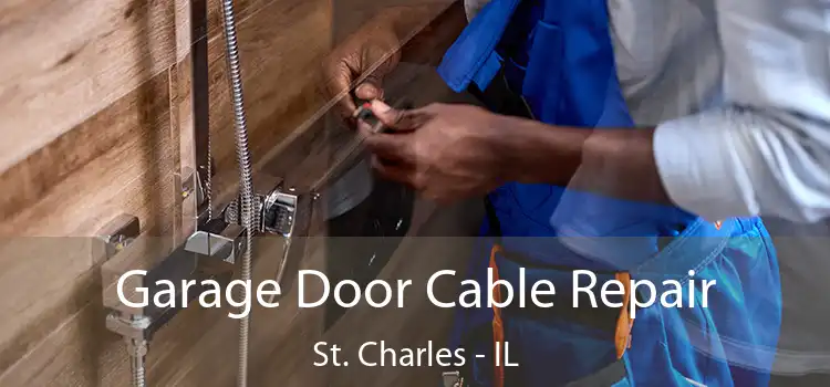  Garage Door Cable Repair St. Charles - IL