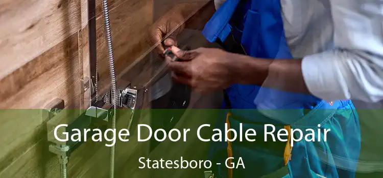  Garage Door Cable Repair Statesboro - GA
