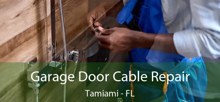  Garage Door Cable Repair Tamiami - FL