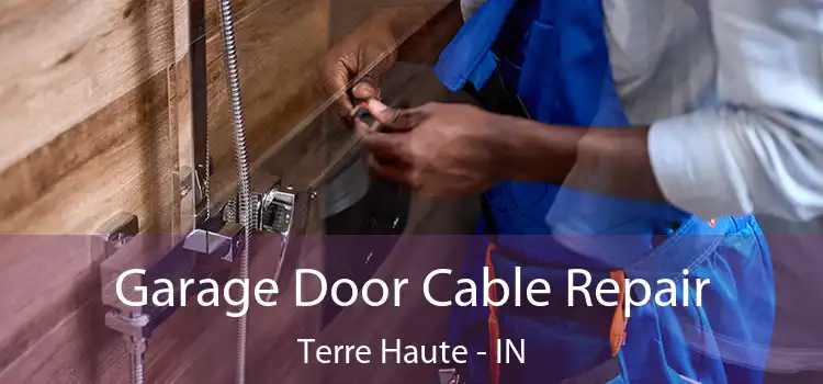  Garage Door Cable Repair Terre Haute - IN