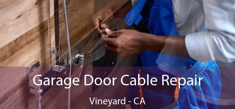  Garage Door Cable Repair Vineyard - CA