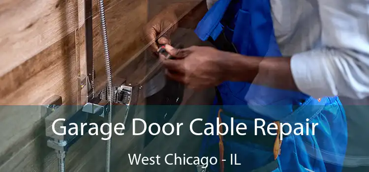  Garage Door Cable Repair West Chicago - IL