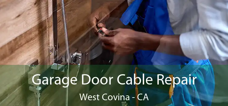  Garage Door Cable Repair West Covina - CA