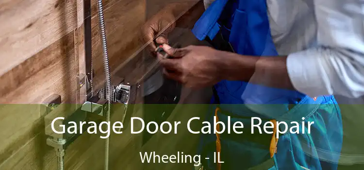  Garage Door Cable Repair Wheeling - IL