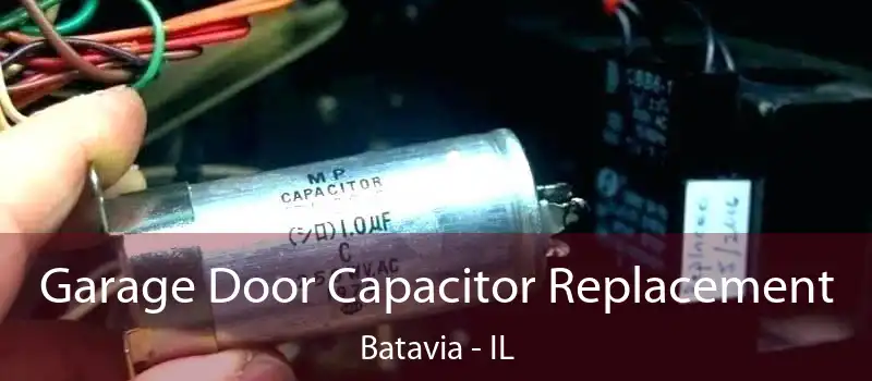 Garage Door Capacitor Replacement Batavia - IL