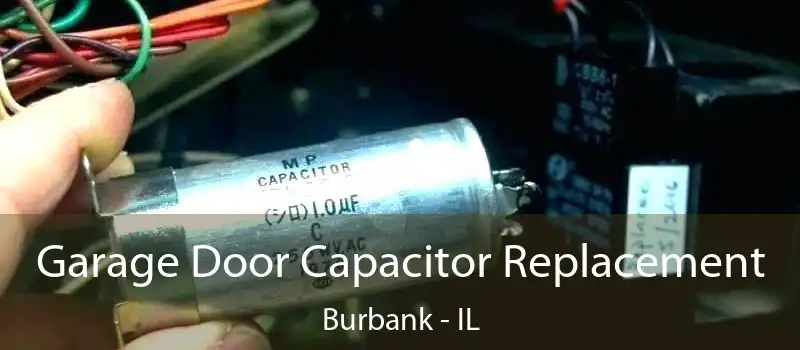  Garage Door Capacitor Replacement Burbank - IL
