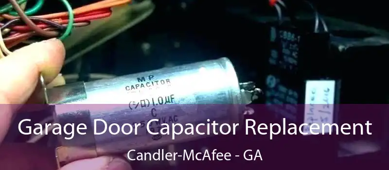  Garage Door Capacitor Replacement Candler-McAfee - GA