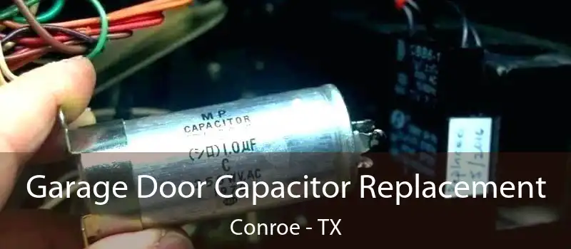  Garage Door Capacitor Replacement Conroe - TX
