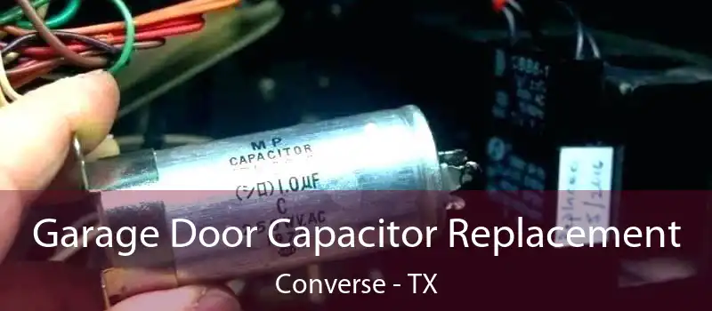  Garage Door Capacitor Replacement Converse - TX