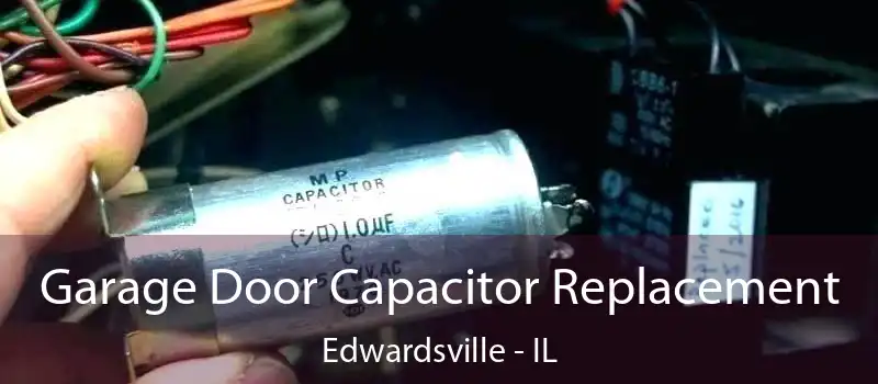  Garage Door Capacitor Replacement Edwardsville - IL