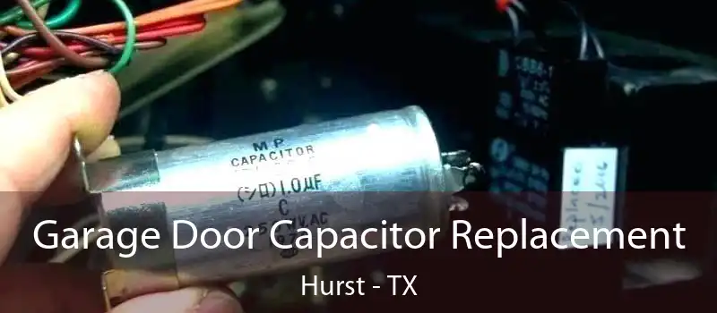  Garage Door Capacitor Replacement Hurst - TX