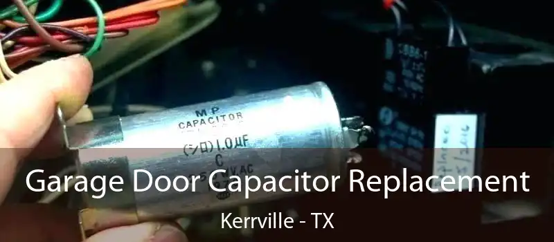  Garage Door Capacitor Replacement Kerrville - TX