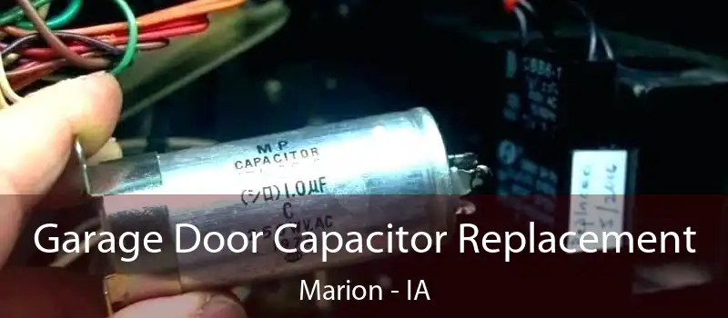  Garage Door Capacitor Replacement Marion - IA