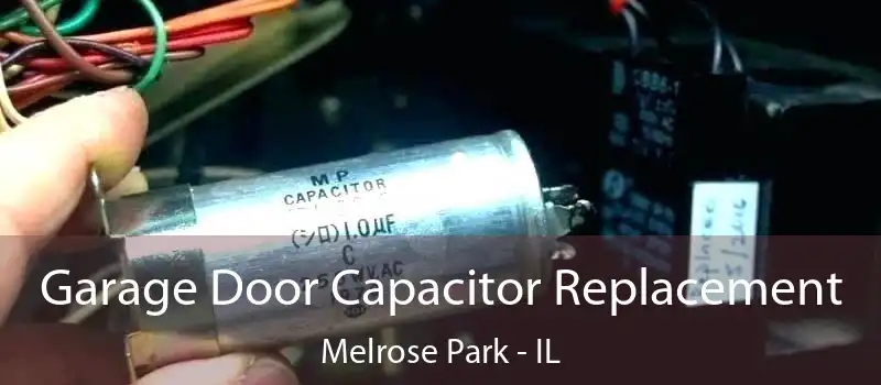  Garage Door Capacitor Replacement Melrose Park - IL