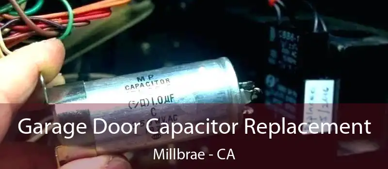  Garage Door Capacitor Replacement Millbrae - CA