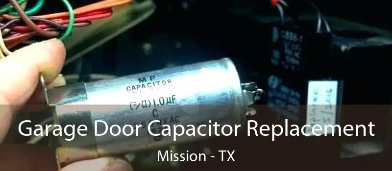  Garage Door Capacitor Replacement Mission - TX