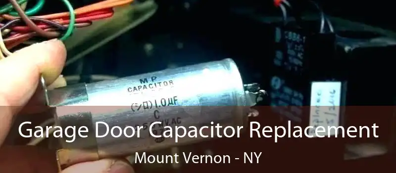  Garage Door Capacitor Replacement Mount Vernon - NY