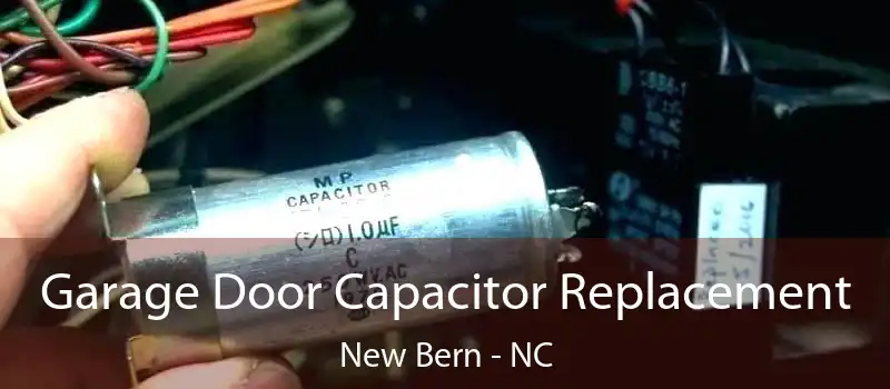  Garage Door Capacitor Replacement New Bern - NC