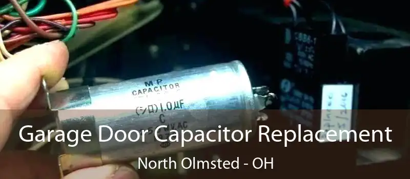  Garage Door Capacitor Replacement North Olmsted - OH