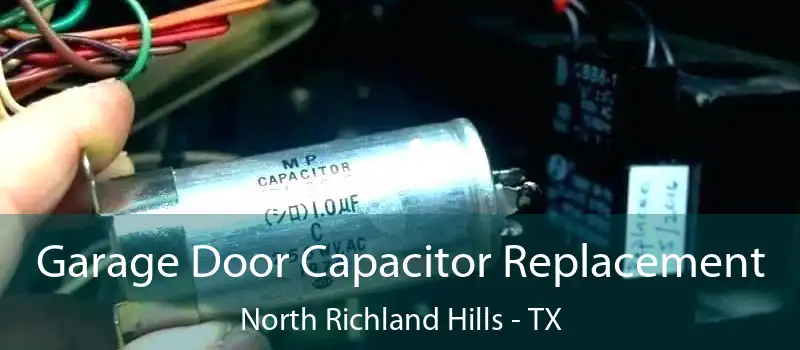  Garage Door Capacitor Replacement North Richland Hills - TX