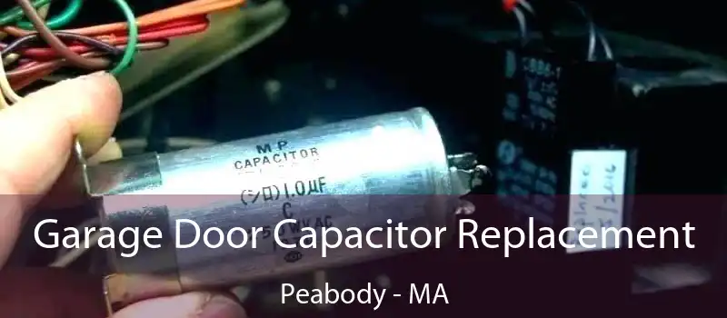  Garage Door Capacitor Replacement Peabody - MA