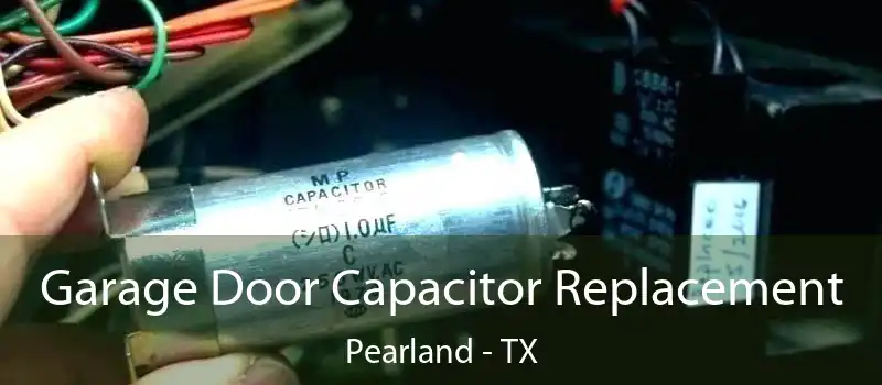  Garage Door Capacitor Replacement Pearland - TX