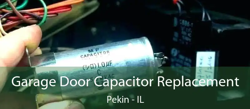  Garage Door Capacitor Replacement Pekin - IL