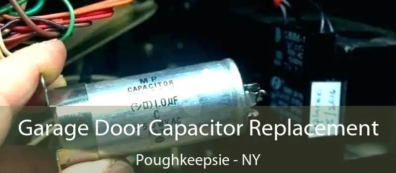  Garage Door Capacitor Replacement Poughkeepsie - NY
