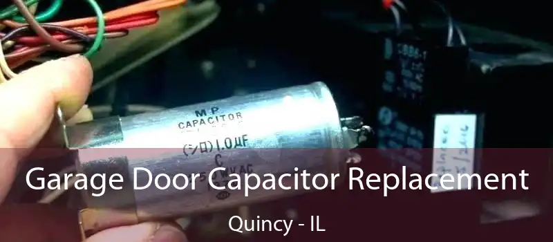  Garage Door Capacitor Replacement Quincy - IL