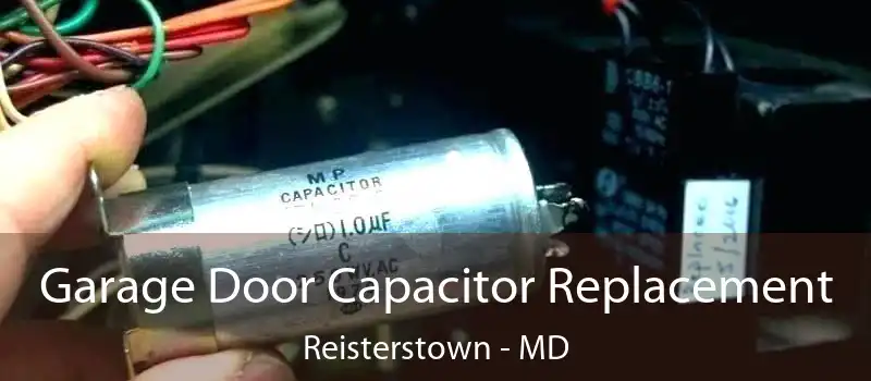  Garage Door Capacitor Replacement Reisterstown - MD