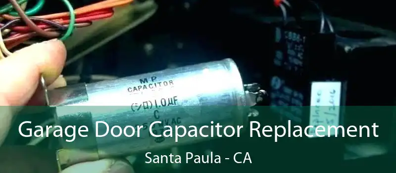 Garage Door Capacitor Replacement Santa Paula - CA
