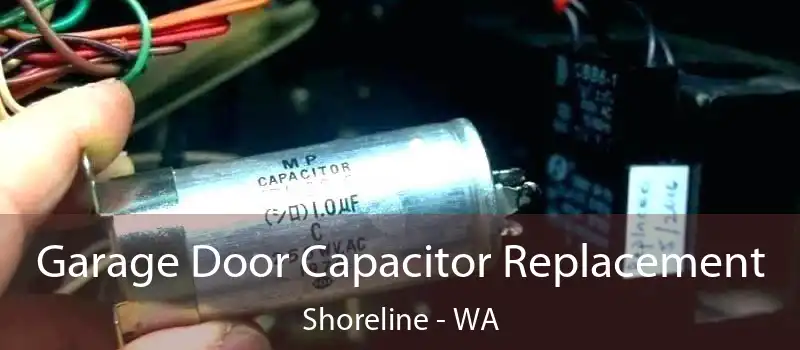  Garage Door Capacitor Replacement Shoreline - WA
