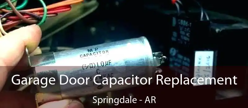  Garage Door Capacitor Replacement Springdale - AR