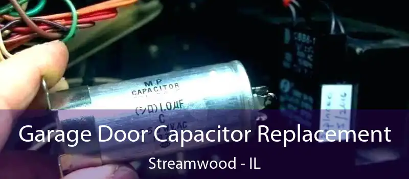  Garage Door Capacitor Replacement Streamwood - IL