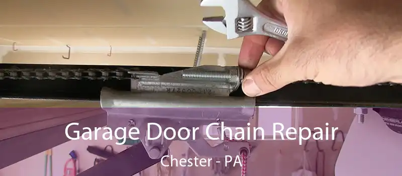  Garage Door Chain Repair Chester - PA