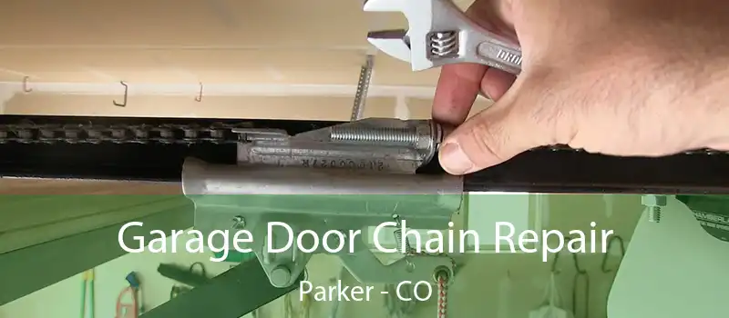  Garage Door Chain Repair Parker - CO