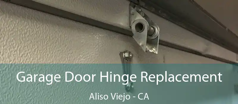  Garage Door Hinge Replacement Aliso Viejo - CA