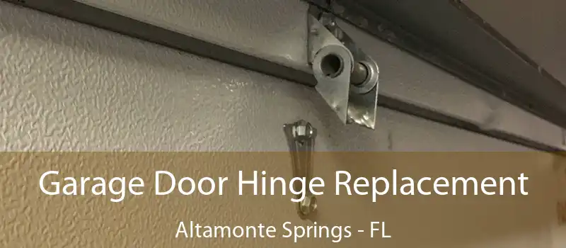 Garage Door Hinge Replacement Altamonte Springs - FL