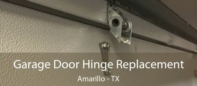 Garage Door Hinge Replacement Amarillo - TX