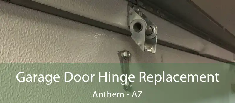  Garage Door Hinge Replacement Anthem - AZ