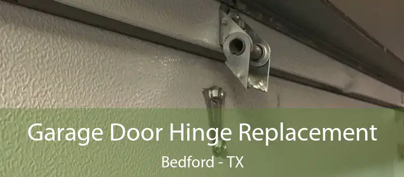 Garage Door Hinge Replacement Bedford - TX