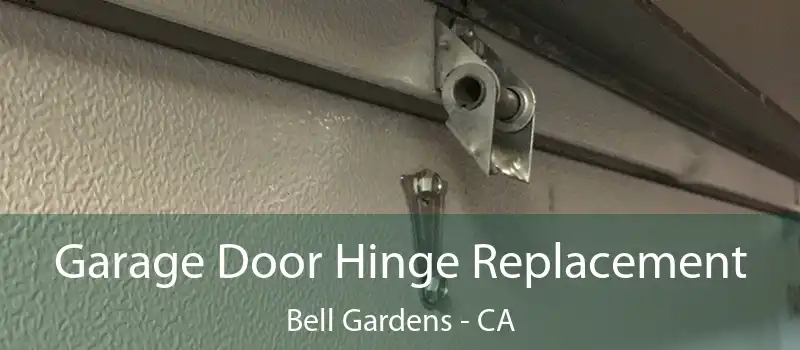  Garage Door Hinge Replacement Bell Gardens - CA