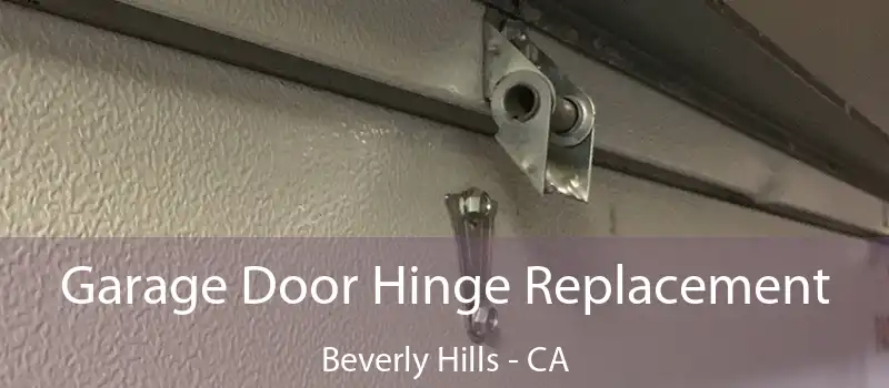  Garage Door Hinge Replacement Beverly Hills - CA