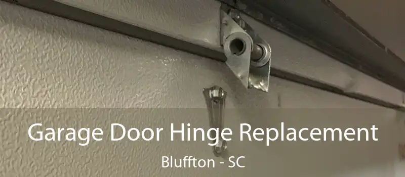  Garage Door Hinge Replacement Bluffton - SC