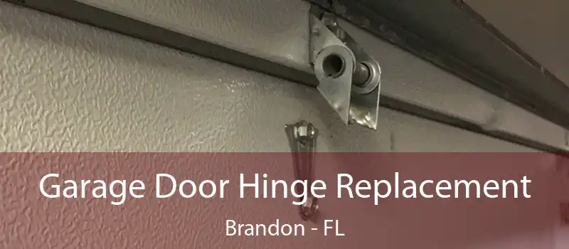 Garage Door Hinge Replacement Brandon - FL