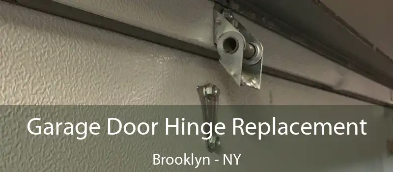 Garage Door Hinge Replacement Brooklyn - NY