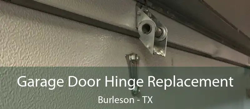  Garage Door Hinge Replacement Burleson - TX