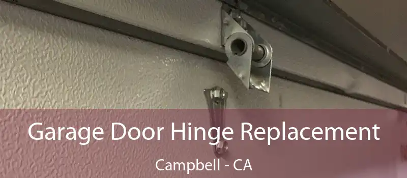  Garage Door Hinge Replacement Campbell - CA
