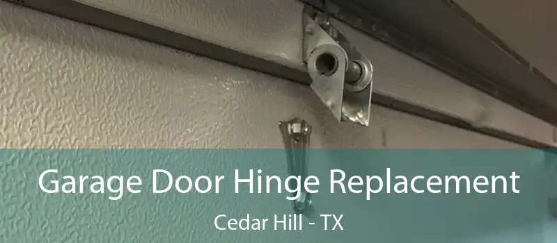  Garage Door Hinge Replacement Cedar Hill - TX